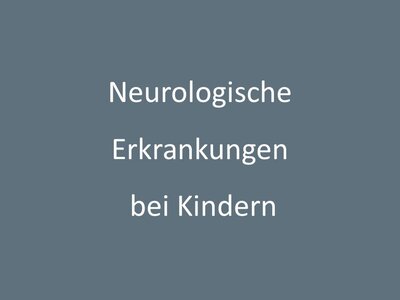 Graues Schild mit dem Schriftzug Neurologische Erkrankungen bei Kindern